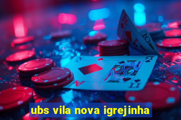 ubs vila nova igrejinha